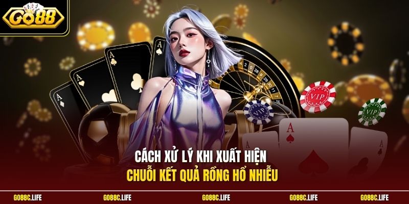 Cách xử lý khi xuất hiện chuỗi kết quả Rồng Hổ nhiễu