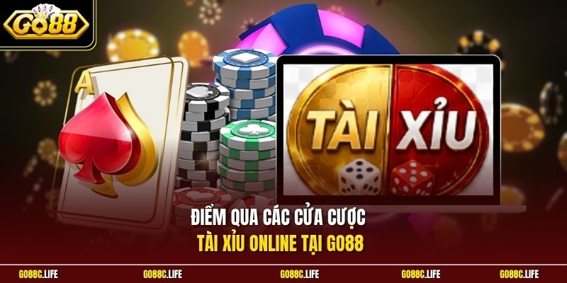 Điểm qua các cửa cược Tài Xỉu Online tại GO88