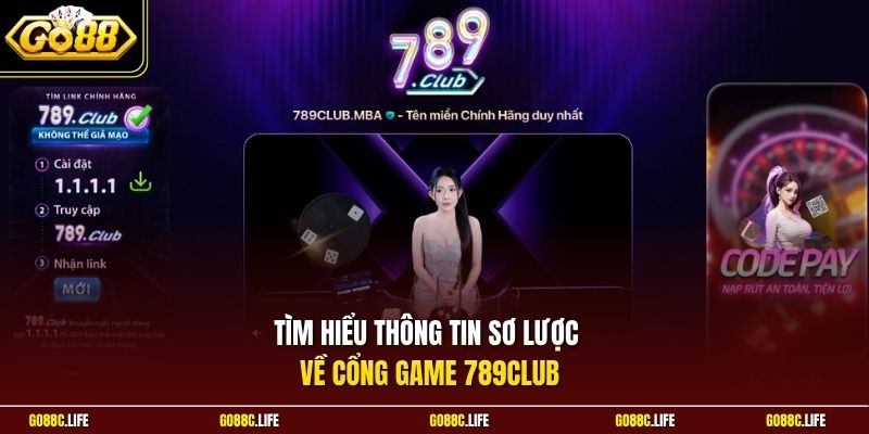 Tìm hiểu thông tin sơ lược về cổng game 789club
